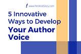 5 Innovative Ways to Develop Your Author Voice