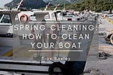 Spring Cleaning: How to Clean Your Boat | Brox Baxley