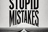 Don’t make my stupid mistakes