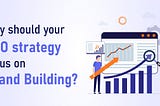 Why Your SEO Focus Should be Brand Building - ABK Digital