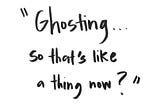 Reflections on Ghosting