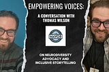Empowering Voices: A Conversation with Thomas Wilson on Neurodiversity Advocacy and Inclusive…