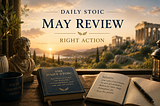Daily Stoic May Review — Right Action