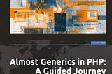 Almost Generics in PHP: A Guided Journey Through the Official Compile-Time Proposal