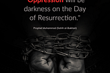 Oppression will be a darkness on the Day of Resurrection