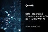 Data Preparation: What Is It, And How Do I Do It Better With AI?