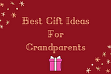 Best Gift Ideas For Grandparents