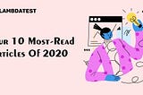 Our 10 Most-Read Articles Of 2020