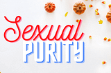 SEXUAL PURITY IN RELATIONSHIPS