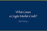 What Causes a Crypto Market Crash?