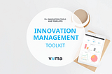 Innovation Toolkit — Tips, Tools and Templates for Managing Innovation