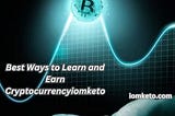 Best Ways to Earn Cryptocurrency in 2024