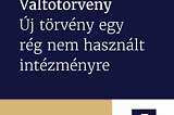 Váltótörvény — új törvény egy rég nem használt intézményre