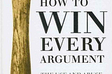 How to Win Every Argument by Madsen Pirie