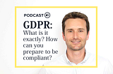 [Podcast] Matthieu Huet, iAdvize’s General Counsel tells us what GDPR is exactly and how to prepare…