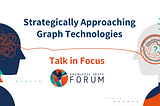 Strategically Approaching Graph Technologies