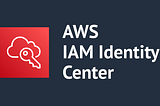 AWS Identity Center: Access Made Easy