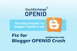 How did I fix OpenID Error for Blogspot in late 2014(Complete Solution)