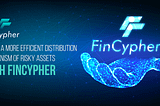 Define a more efficient distribution mechanism of risky assets with FinCypher