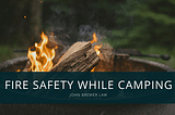 John Brewer on Fire Safety While Camping