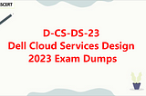 D-CS-DS-23 Dell Cloud Services Design 2023 Exam Dumps