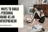 4 Ways to Build a Personal Brand as an Entrepreneur