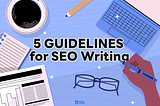 5 Guidelines for SEO Writing