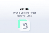 What is Content Threat Removal (CTR)?