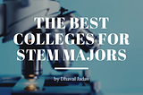 The Best Colleges for STEM Majors