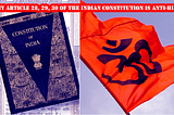 Articles 28, 29 and 30 of the Indian Constitution are Anti-Hindu.