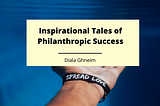 Inspirational Tales of Philanthropic Success | Diala Ghneim | Philanthropy & Community Involvement