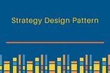 Why I Like the Strategy Pattern