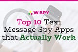 10 Top Text Message Spy Apps for Android Actually Work 2021 | TheWiSpy