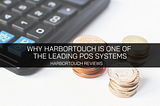 The Reviews Are In: Here’s Why Harbortouch Is One of the Leading POS Systems — Harbortouch Reviews