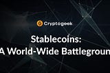 Stablecoins: A World-Wide Battleground