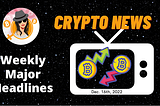 Weekly Blockchain News with Mammycrypto Dec 17th 2022