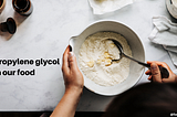 What Is Propylene Glycol, and What Does It Do in Our Food?