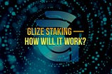 💥 Staking cryptocurrency GLIZE up to 25% per month