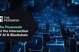 The Posemesh: At the Intersection of AI & Blockchain