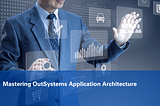 Mastering OutSystems Application Architecture: A Comprehensive Guide