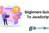 6 Key Tips for Beginners Learning JavaScript — ReviewNPrep