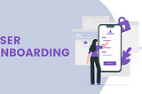 User onboarding: 10 best practices for increasing user retention