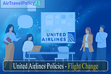 United Change Flight Policy, Fee & Procedure — AirTravelPolicy