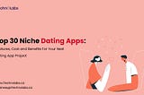 Top 30+ Niche Dating Apps: Features, Cost, and Benefits For Your Next Dating App Project 2024…