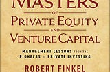 42 Best Quotes from “The Masters of Private Equity and Venture Capital”