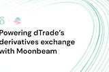 dTrade строится на Moonbeam для Торговли Деривативами в Экосистеме Polkadot