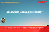 Oracle recommends an odd number of Voting Disks- Basic Concept