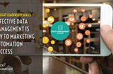 Effective Data Management Is the Key to Marketing Automation Success