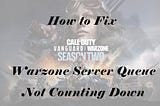 How to Fix Warzone Bugs | Warzone Server Queue Not Counting Down