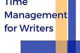 Time Management for Writers